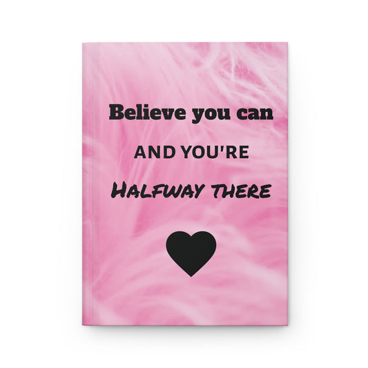 Believe You Can Hardcover Journal — Pink Motivational Notebook with Heart