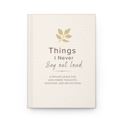 Things I Never Say Aloud Hardcover Journal